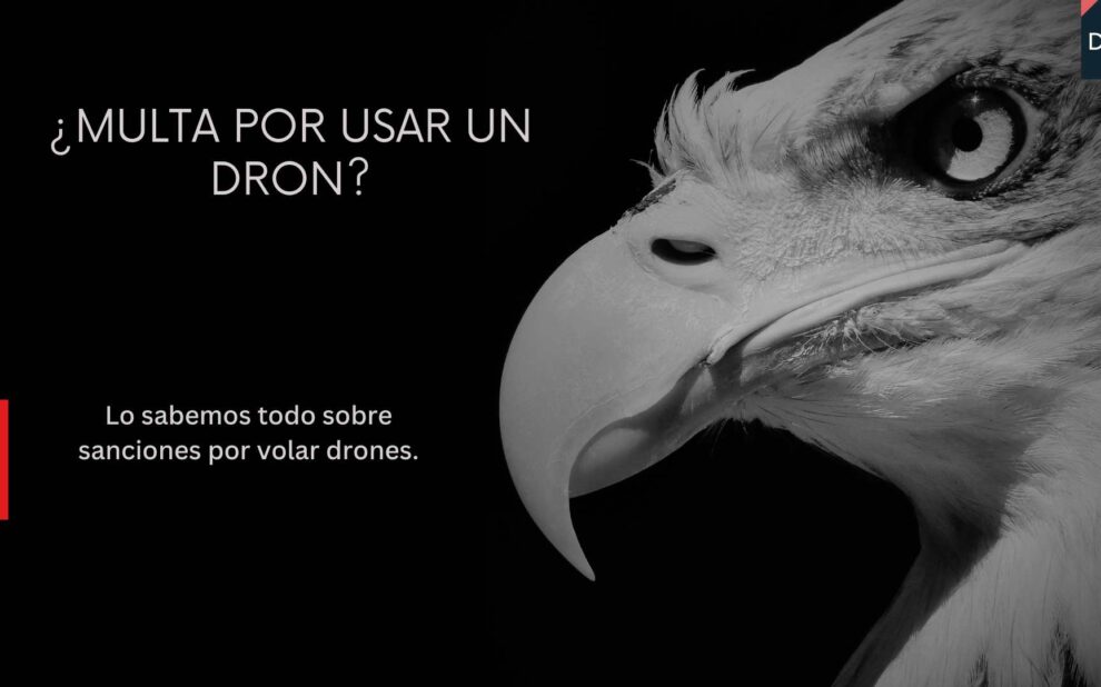¿ Te han multado por usar un dron?