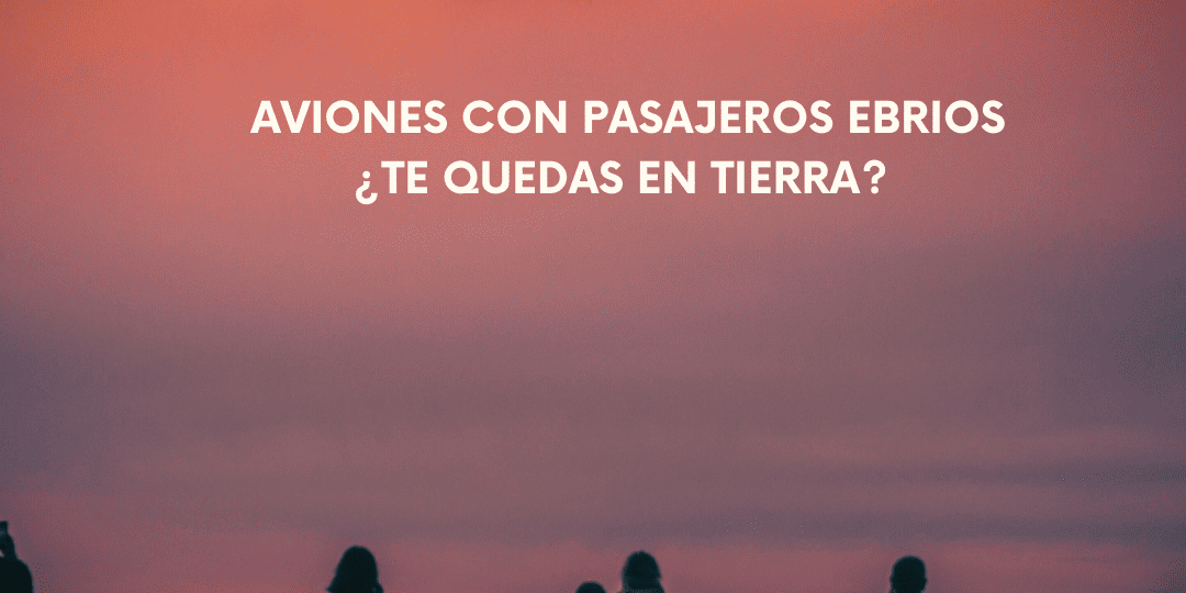 Defensores legales en disputas sobre comportamiento a bordo. Viajeros ebrios causando alteraciones en el vuelo.
