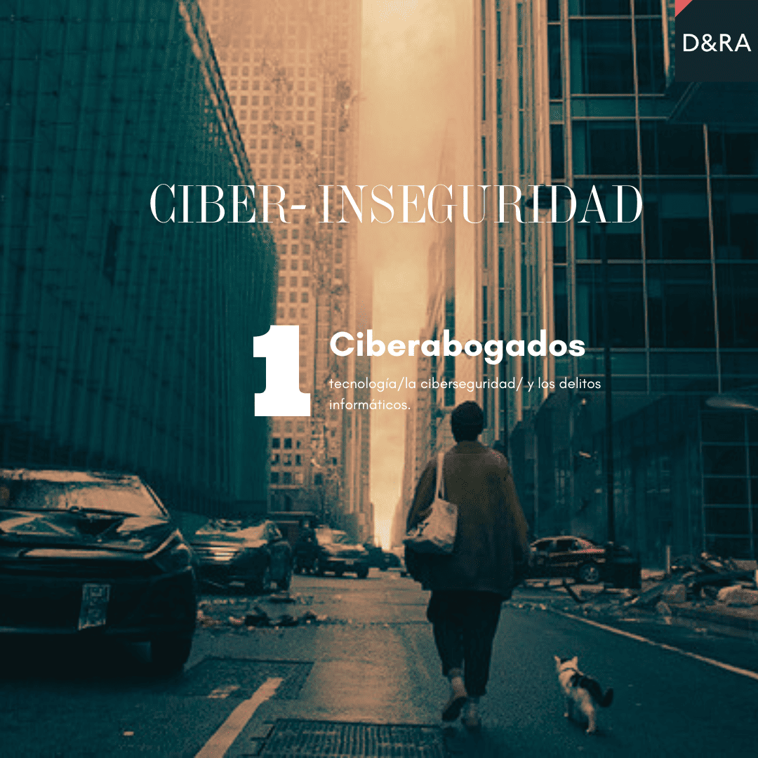 Ciber-Inseguridad: La Protección Legal Esencial que los Ciberabogados Ofrecen Frente a las Amenazas Digitales