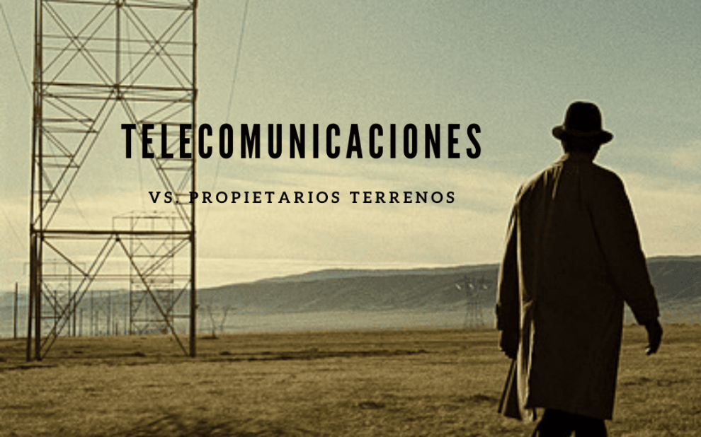 Los Conflictos entre Propietarios de Terrenos y Empresas de Telecomunicaciones: Extralimitaciones en la Cesión de Uso