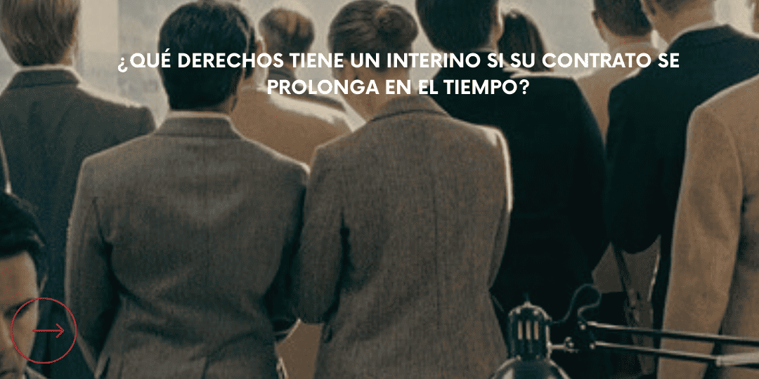 Abogados interinos_abusos administración Fijeza de interinos: ¿Es posible consolidar el puesto en la Administración?