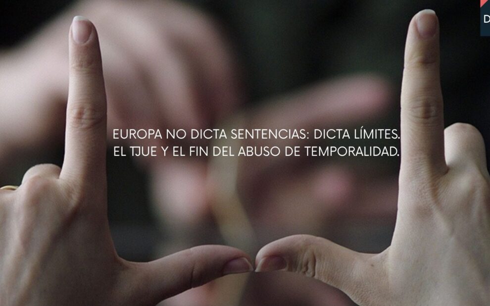 Imagen conceptual del TJUE representando los límites al abuso de temporalidad — Diez & Romeo Abogados