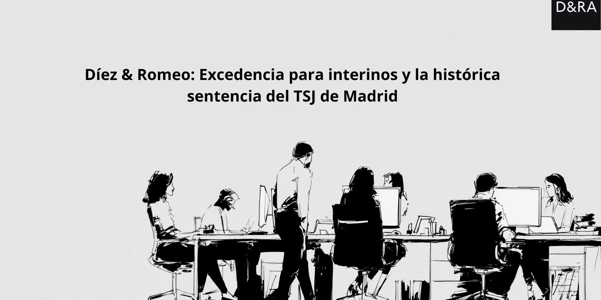 Consulta sobre excedencia para interinos y sentencia TSJ Madrid 2026 en el despacho Díez & Romeo