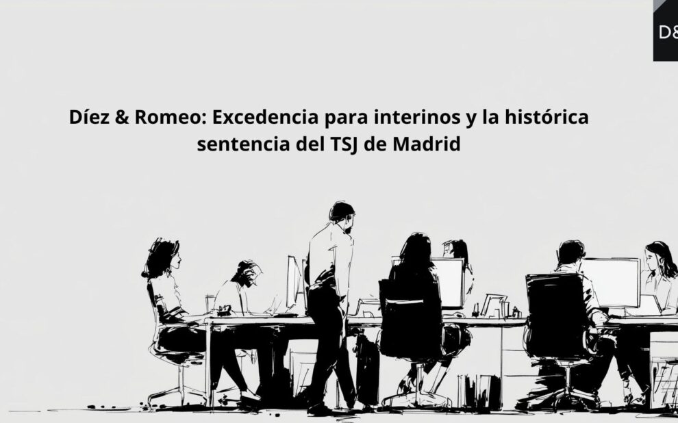Consulta sobre excedencia para interinos y sentencia TSJ Madrid 2026 en el despacho Díez & Romeo
