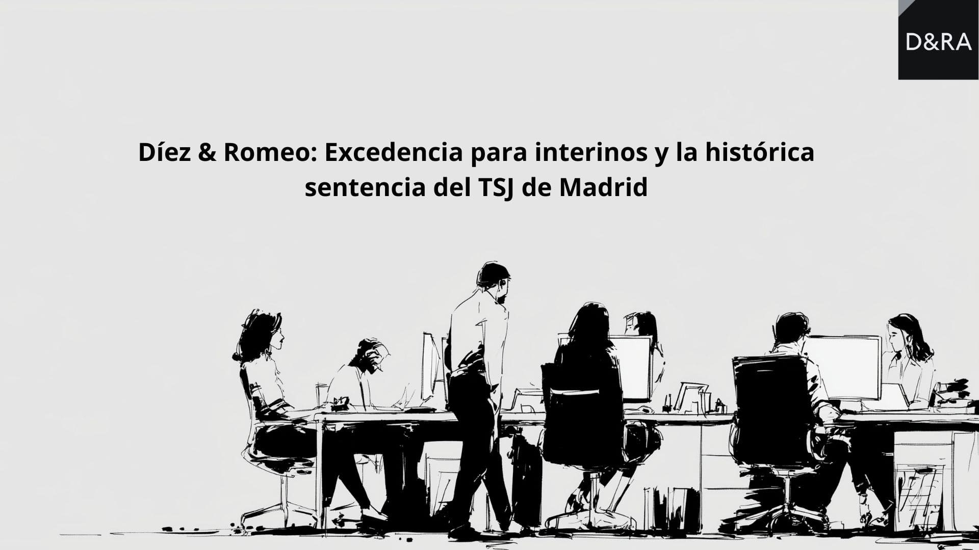 Consulta sobre excedencia para interinos y sentencia TSJ Madrid 2026 en el despacho Díez & Romeo