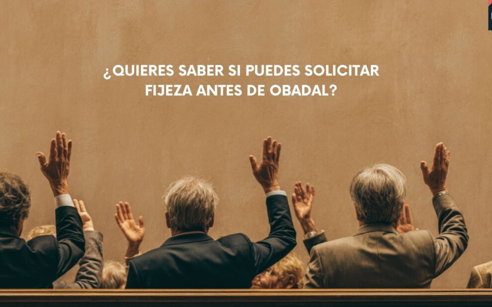 Solicitar fijeza antes de la sentencia Obadal para interinos en 2026