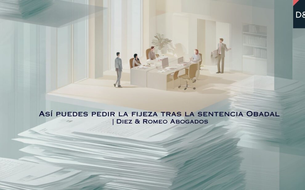 Análisis de Diez & Romeo Abogados sobre cómo pedir la fijeza tras la sentencia Obadal del TJUE.