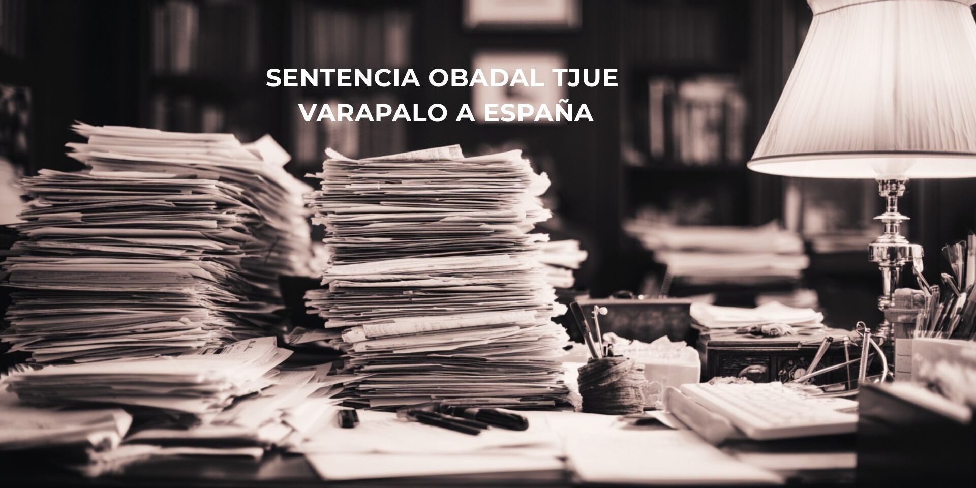 sentencia-obadal-tjue-varapalo-espana-temporalidad Sentencia Obadal del TJUE sobre abuso de temporalidad en el sector público e interinos en España