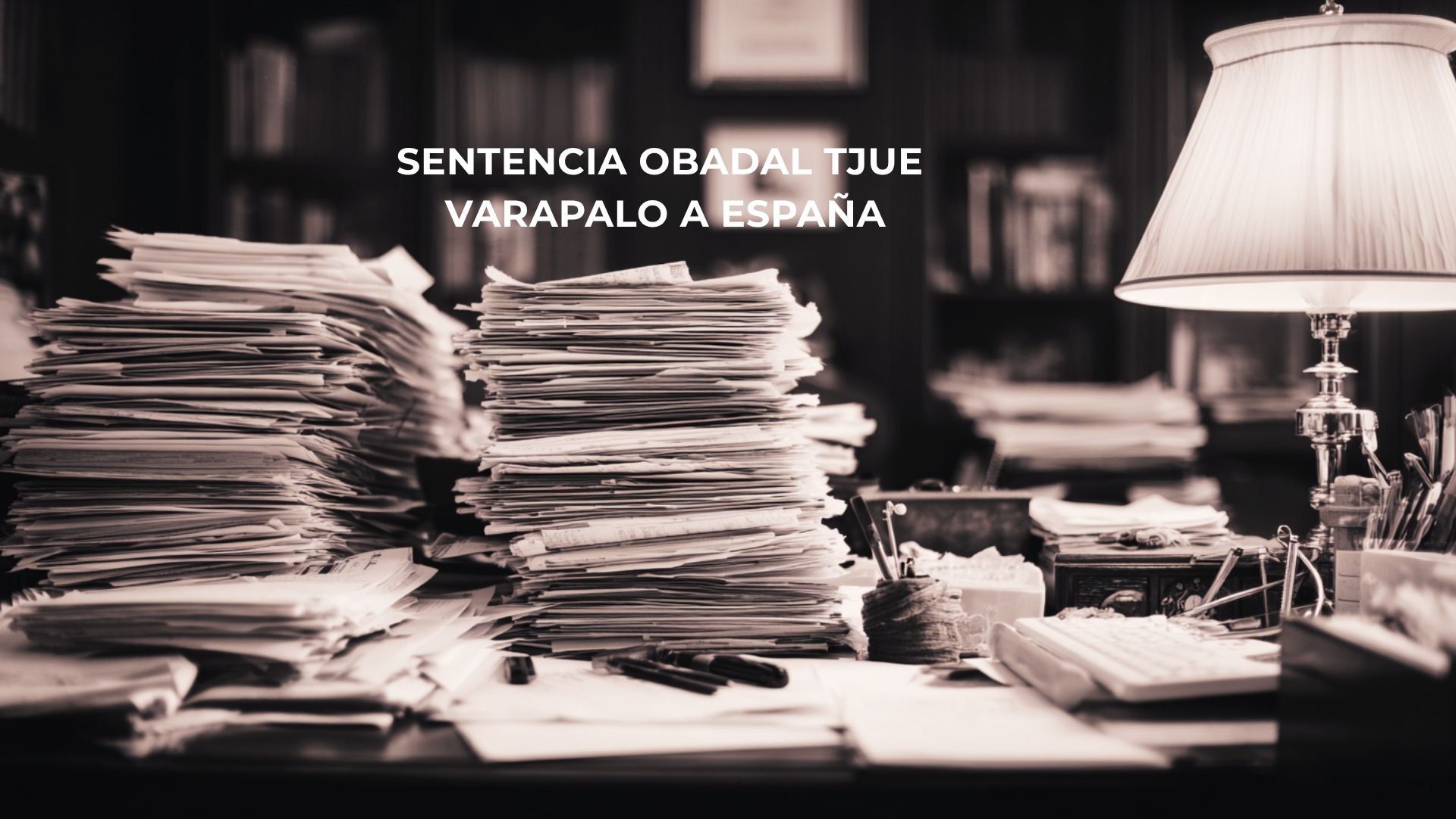 Sentencia Obadal del TJUE sobre abuso de temporalidad en el sector público e interinos en España