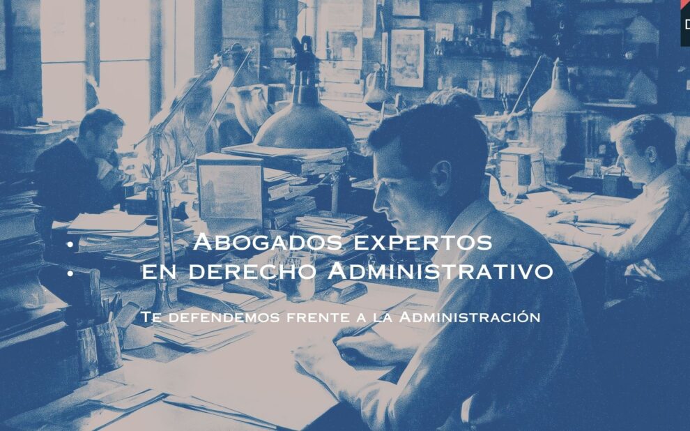 Abogados expertos en Derecho Administrativo en Madrid defendiendo asuntos frente a la Administración