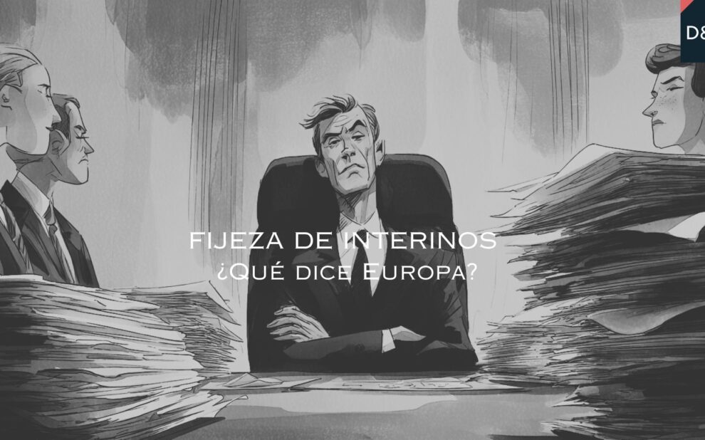 Últimas noticias sobre fijeza de interinos en Europa y sentencia Obadal del TJUE