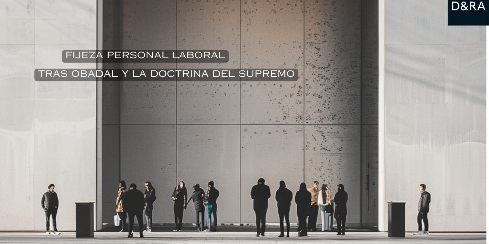Fijeza del personal laboral de la Administración tras Obadal Fijeza del personal laboral temporal de la Administración tras la sentencia Obadal